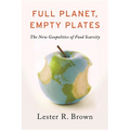 Full Planet, Empty Plates: The New Geopolitics of Food Scarcity