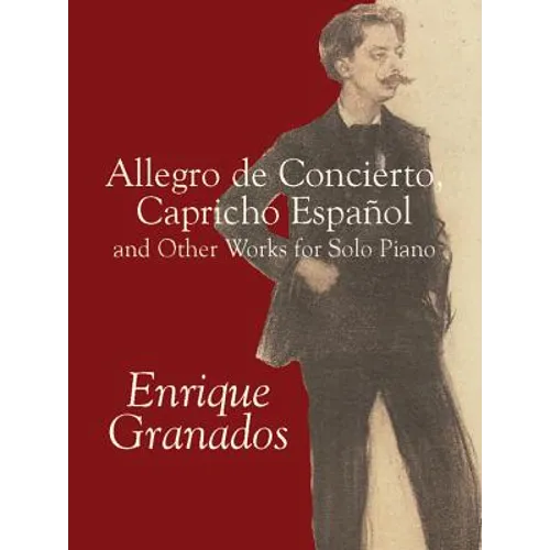 Allegro de Concierto, Capricho Español and Other Works for Solo Piano