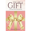 You Are a Gift: A Teen Girl's Guide to Self-Discovery