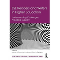 ESL Readers and Writers in Higher Education: Understanding Challenges, Providing Support