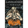 Landlocked In Foreign Skin: A Sapphic Sci-Fi Novella