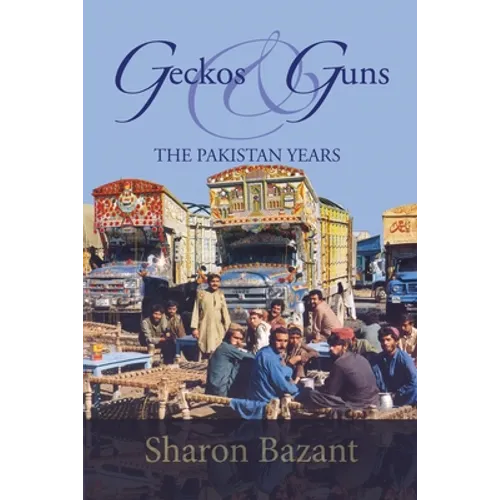 Geckos & Guns: The Pakistan Years