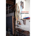 Interior Tools Interior Tactics: Debates in Interiors Theory and Practice
