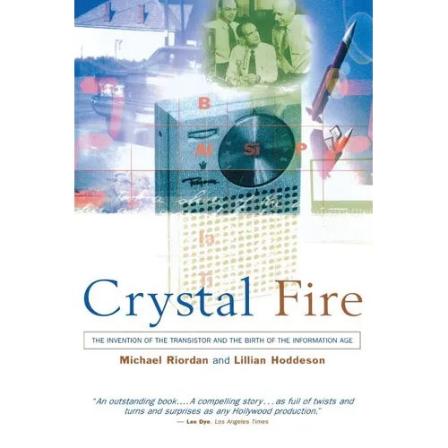 Crystal Fire: The Invention of the Transistor and the Birth of the Information Age (Revised)