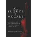 From Suzuki to Mozart: A History of the Repertoire in Suzuki Violin Books 1-10