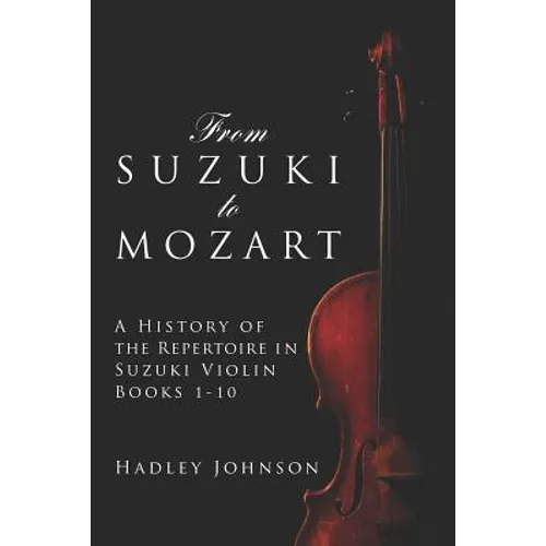 From Suzuki to Mozart: A History of the Repertoire in Suzuki Violin Books 1-10