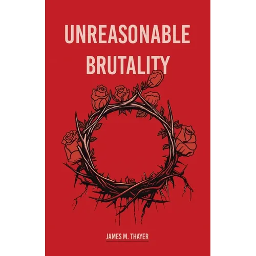 Unreasonable Brutality