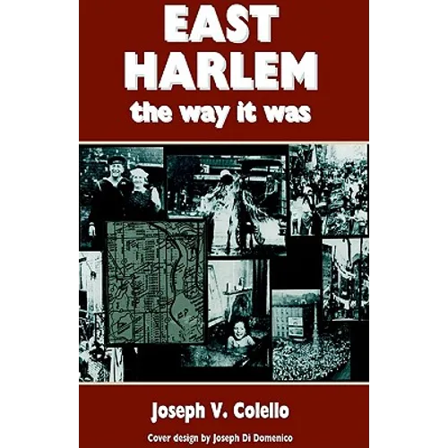 East Harlem, the Way It Was