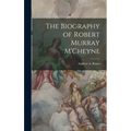 The Biography of Robert Murray M'Cheyne