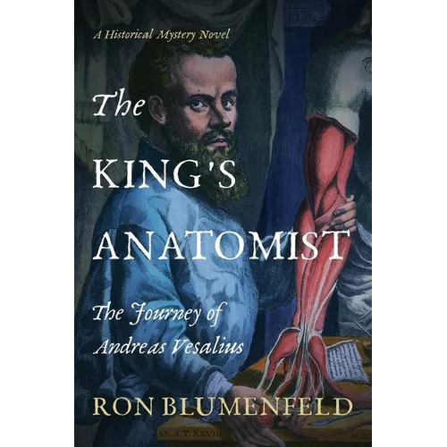 The King's Anatomist: The Journey of Andreas Vesalius