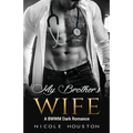 My Brother's Wife: A BWWM Dark Romance