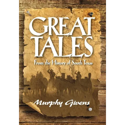 Great Tales From the History of South Texas