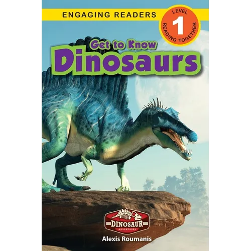 Get to Know Dinosaurs: Dinosaur Adventures (Engaging Readers, Level 1)