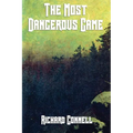 The Most Dangerous Game: A Classic Tale of Survival, Suspense, and the Hunter Hunted
