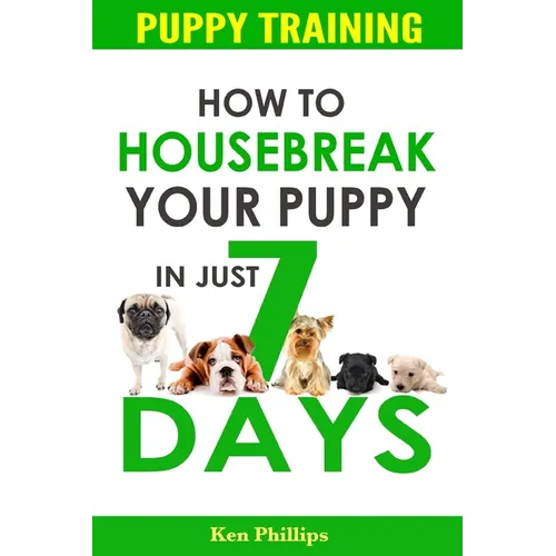 How To Housebreak Your Puppy in Just 7 Days!