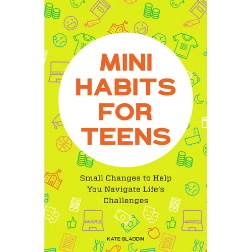 Mini Habits for Teens: Small Changes to Help You Navigate Life's Challenges