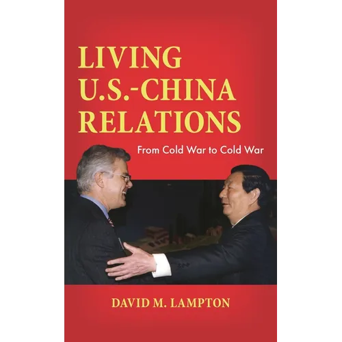 Living U.S.-China Relations: From Cold War to Cold War