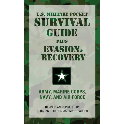 U.S. Military Pocket Survival Guide: Plus Evasion & Recovery