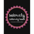 Sobriety Coloring Book: A Swear Word Coloring Book for Addiction Recovery, Feeling Good and Moving On With Your Life