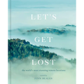 Let's Get Lost: The World's Most Stunning Remote Locations