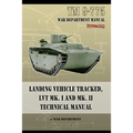 TM 9-775 Landing Vehicle Tracked, LVT MK. I and MK. II Technical Manual