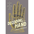 Decoding the Hand: A History of Science, Medicine, and Magic