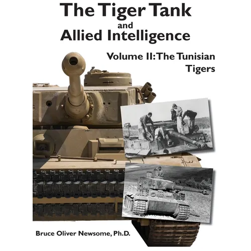 The Tiger Tank and Allied Intelligence: The Tunisian Tigers