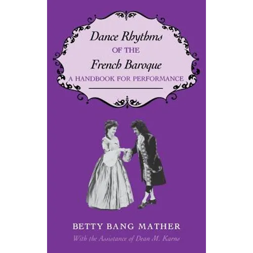 Dance Rhythms of the French Baroque: A Handbook for Performance