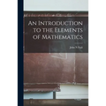An Introduction to the Elements of Mathematics