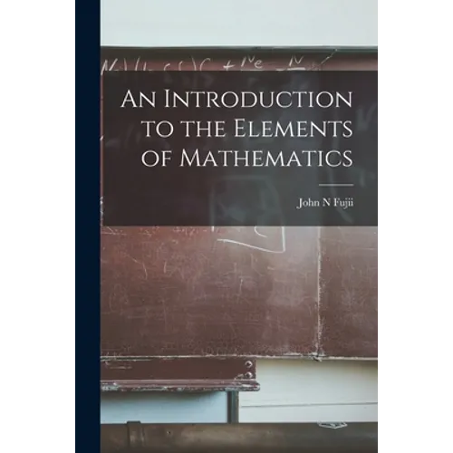 An Introduction to the Elements of Mathematics