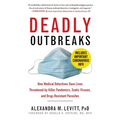Deadly Outbreaks: How Medical Detectives Save Lives Threatened by Killer Pandemics, Exotic Viruses, and Drug-Resistant Parasites