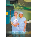 A Surgeon's Lessons, Learned and Lost