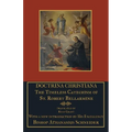 Doctrina Christiana: The Timeless Catechism of St. Robert Bellarmine
