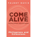 Come Alive: Philippians and Colossians: Conversations with Scripture