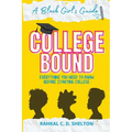 College Bound: A Black Girl's Guide: Everything You Need to Know Before Starting College