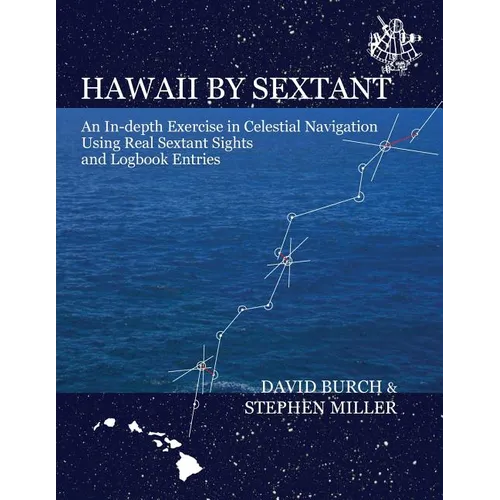 Hawaii by Sextant: An In-Depth Exercise in Celestial Navigation Using Real Sextant Sights and Logbook Entries