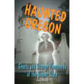 Haunted Oregon