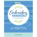 Embroidery Handbook for Beginners: An Illustrated Guide to Tools, Techniques, and Stitches
