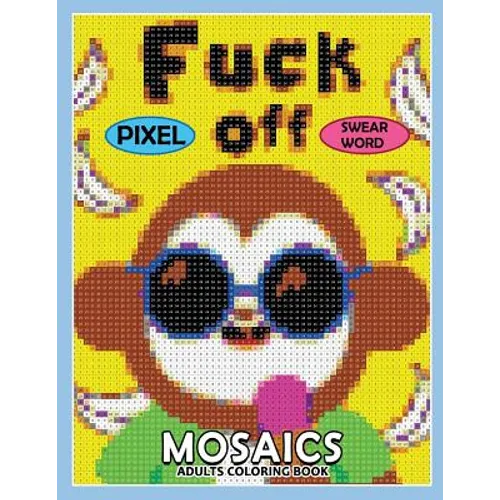 Swear Word Pixel Mosaics Coloring Books: Color by Number for Adults Stress Relieving Design Puzzle Quest