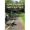 The Greenway Imperative: Connecting Communities and Landscapes for a Sustainable Future