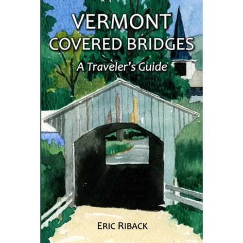 Vermont Covered Bridges: A Traveler's Guide