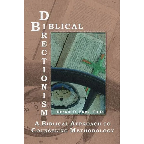 Biblical Directionism: A Biblical Approach to Counseling Methodology