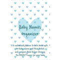 Baby Names Organizer: To Help You Choose the Right Name for Your Baby: Expecting Women / Baby Shower / Pregnancy Gift