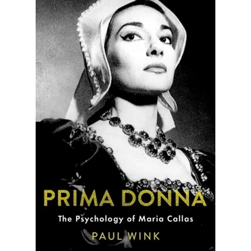 Prima Donna: The Psychology of Maria Callas