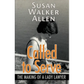 Called to Serve: The Making of a Lady Lawyer