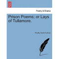 Prison Poems; Or Lays of Tullamore.