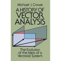 A History of Vector Analysis: The Evolution of the Idea of a Vectorial System