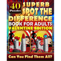 Superb Spot the Difference Book for Adults: Valentine Edition. 40 Puzzles: The perfect gift for Valentine's Day or any other day. Can you spot all the