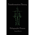 Holographic Human Transformation Theory