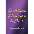 This Afternoon It Happened in the Church